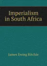 Imperialism in South Africa - James Ewing Ritchie