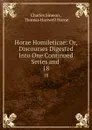 Horae Homileticae: Or, Discourses Digested Into One Continued Series and . 18 - Charles Simeon