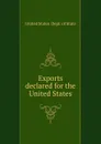 Exports declared for the United States - The Department Of State