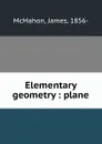 Elementary geometry : plane - James McMahon