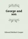 George and son - Edward Herbert Cooper