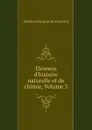 Elemens d.histoire naturelle et de chimie, Volume 3 - Antoine François de Fourcroy