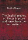 The English reader: or, Pieces in prose and verse, from the best writers . - Lindley Murray