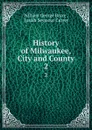 History of Milwaukee, City and County. 2 - William George Bruce