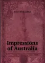 Impressions of Australia - Dale Robert William