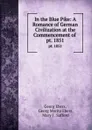 In the Blue Pike: A Romance of German Civilization at the Commencement of . pt. 1851 - Georg Ebers