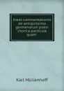 Inest commentationis de antiquissima germanorum poesi chorica particula quam . - Karl Müllenhoff