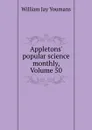 Appletons. popular science monthly, Volume 50 - William Jay Youmans