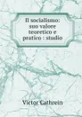 Il socialismo: suo valore teoretico e pratico : studio - Victor Cathrein