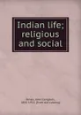 Indian life; religious and social - John Campbell Oman