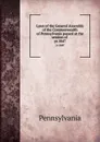 Laws of the General Assembly of the Commonwealth of Pennsylvania passed at the session of . yr.1847 - Pennsylvania
