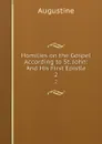 Homilies on the Gospel According to St. John: And His First Epistle. 2 - Augustine