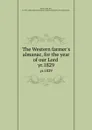 The Western farmer.s almanac, for the year of our Lord . yr.1829 - John Taylor