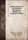 Quinze ans sous le cercle polaire microforme : Mackenzie, Anderson, Youkon - Emile Petitot