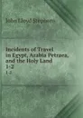 Incidents of Travel in Egypt, Arabia Petraea, and the Holy Land. 1-2 - John Lloyd Stephens