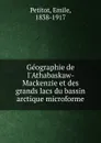 Geographie de l.Athabaskaw-Mackenzie et des grands lacs du bassin arctique microforme - Emile Petitot