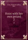 Hoist with her own petard. 2 - Reginald Jaffray Lucas