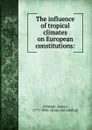 The influence of tropical climates on European constitutions: - James Johnson
