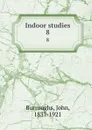 Indoor studies. 8 - John Burroughs