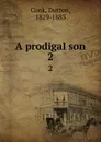 A prodigal son. 2 - Dutton Cook