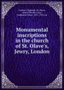 Monumental inscriptions in the church of St. Olave.s, Jewry, London - Frederick Arthur Crisp