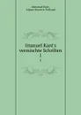 Imanuel Kant.s vermischte Schriften. 1 - Immanuel Kant