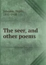 The seer, and other poems - Henry Johnson