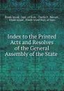 Index to the Printed Acts and Resolves of the General Assembly of the State . - Rhode Island