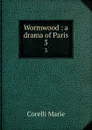 Wormwood : a drama of Paris. 3 - Marie Corelli