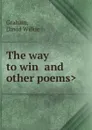 The way to win .and other poems. - David Wilkie Graham