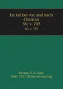 Im kerker vor und nach Christus. 56;.v. 703 - F. A. Karl Krauss