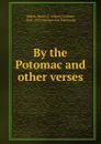 By the Potomac and other verses - Henry Collins Walsh