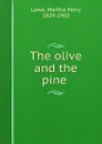 The olive and the pine - Martha Perry Lowe