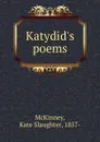 Katydid.s poems - Kate Slaughter McKinney