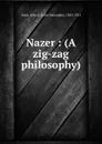 Nazer : (A zig-zag philosophy) - John Alexander Joyce