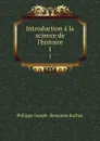 Introduction a la science de l.histoire. 1 - Philippe-Joseph Benjamin Buchez