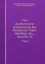 Ausfuhrliche erlauterung der Pandecten nach Hellfeld: ein ., Volume 23 - Christian Friedrich von Glück