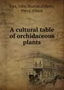 A cultural table of orchidaceous plants - John Murray Cox