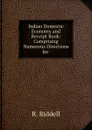 Indian Domestic Economy and Receipt Book: Comprising Numerous Directions for . - R. Riddell