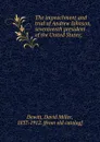 The impeachment and trial of Andrew Johnson, seventeenth president of the United States; - David Miller Dewitt