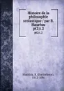 Histoire de la philosophie scolastique / par B. Haureau. pt2;t.2 - Barthélemy Hauréau