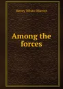 Among the forces - Henry White Warren