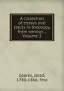A collection of essays and tracts in theology, from various ., Volume 3 - Jared Sparks