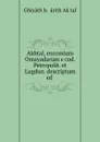 Akhtal, encomium Omayadarum e cod. Petropolit. et Lugdun. descriptum ed . - Ghiyâth b. Ḥârith Akḥtal