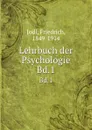 Lehrbuch der Psychologie. Bd.1 - Friedrich Jodl