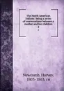 The North American Indians: being a series of conversations between a mother and her children. 2 - Harvey Newcomb