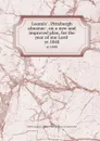 Loomis. . Pittsburgh almanac . on a new and improved plan, for the year of our Lord . yr.1848 - Sanford C. Hill