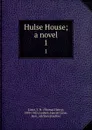 Hulse House; a novel. 1 - Thomas Henry Lister