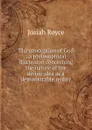 The conception of God : a philosophical discussion concerning the nature of the divine idea as a demonstrable reality - Royce Josiah