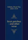 Sicut patribus : and other verse - Oscar Fay Adams